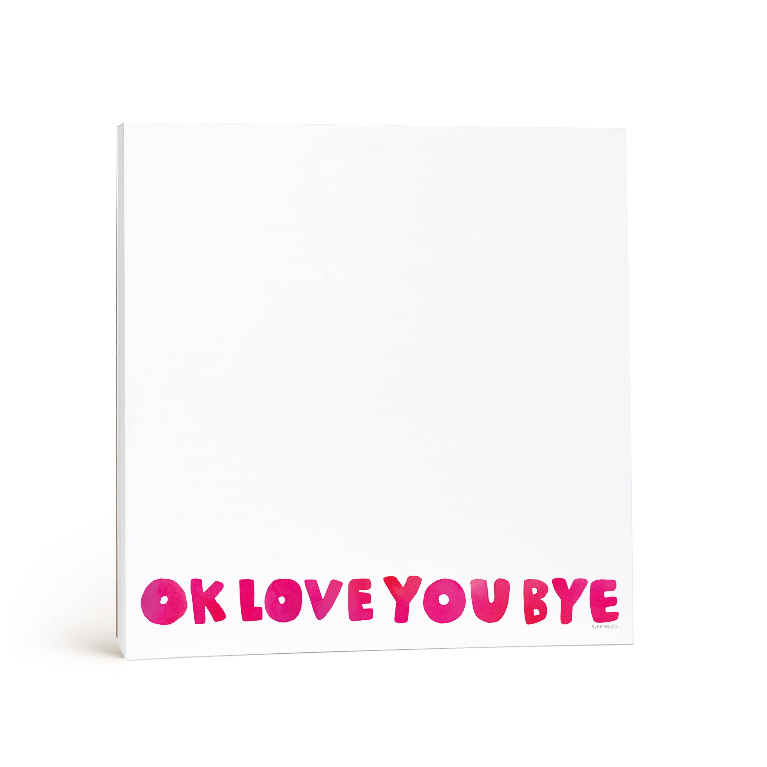 ◆ Love U ◆ Okloveyoubye Chunky Notepad – E. Frances Paper